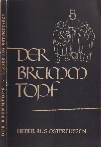 Der Brummtopf - (Einbandtitel: Lieder aus Ostpreussen) - Unter Mitwirkung der Landsmannschaft Ostpreußen e.V. herausgegeben