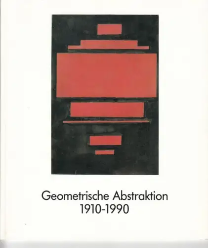 Geometrische Abstraktion 1910-1990. - zur Ausstellung in Berlin 1991