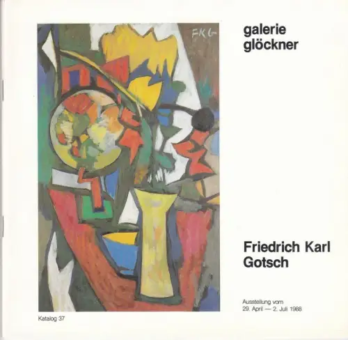 Friedrich Karl Gotsch. - zur Ausstellung 1988, Galerie Glöckner in Köln (Katalog 37)