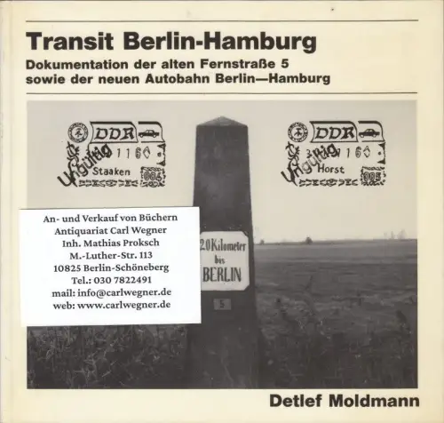 Transit Berlin-Hamburg. Dokumentation der alten Fernstraße 5 sowie der neuen Autobahn zwischen Berlin und Hamburg