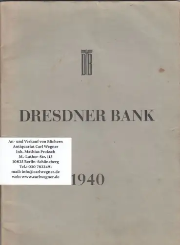 Dresdner Bank. Geschäftsbericht. Achtundsechzigstes Geschäftsjahr vom 1. Januar bis zum 31. Dezember 1940. Zur Hauptversammlung am Sonnabend, dem 3. Mai 1941