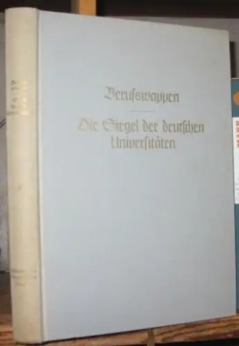 Berufswappen. Die Siegel der deutschen Universitäten (= J. Siebmacher'ss großes Wappenbuch Band 7)