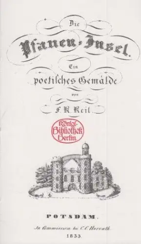 Die Pfaueninsel. Ein poetisches Gemälde. (Berlin-Archiv, herausgegeben von Hans-Werner Klünner und Helmut Börsch-Supan)