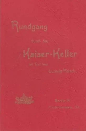 Rundgang durch den Kaiser Keller mit Text von Ludwig Pietsch.  Erinnerung an die Festtage in Berolina  gelegentlich des VI. Allschlaraffischen Concils  6.9.d.. 