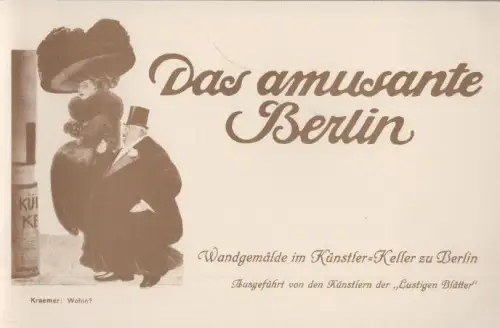 Das amusante ( amüsante ) Berlin. Wandgemälde im Stallmannschen  Künstler-Keller, Berlin W., Jägerstr. 14, ausgeführt von den Künstlern der "Lustigen Blätter". (Berlin-Archiv, hrsg.v. Hans-Werner Klünner und Helmut Börsch-Supan)