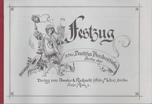 Album Festzug 10tes Deutsches Bundesschiessen Berlin 1890. Verlag von Amsler & Ruthardt (Gebr. Mäder) Berlin. (Berlin-Archiv, hrsg.v. Hans-Werner Klünner und Helmut Börsch-Supan)