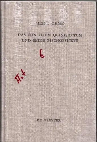 Das Concilium Quinisextum und seine Bischofsliste. Inhalt: Einleitung, A: Die Subskriptionsliste des Concilium Quinisextum auf der Grundlage der Handschriften, B : Die Subskriptionsliste als Quelle.. 