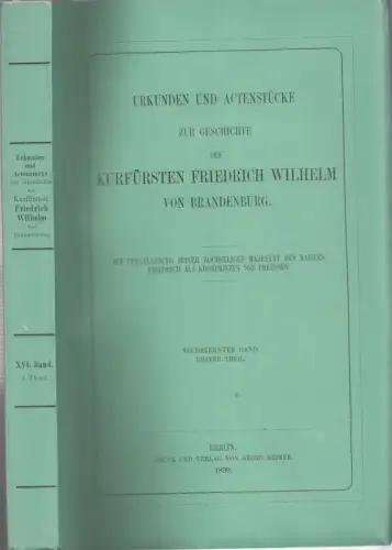 Sechzehnter (16.) Band Erster (1.) Theil. Ständische Verhandlungen Preussen. II. Band. Erster Teil: Der grosse Landtag von 1661 bis 1663. (= Urkunden und Actenstücke zur.. 