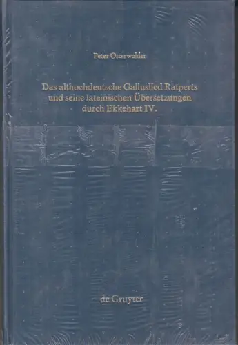 Das althochdeutsche Galluslied Ratperts und seine lateinischen Übersetzungen durch Ekkehart IV.   Einordnung und kritische Edition (= Das Althochdeutsche von St. Gallen. Texte und.. 