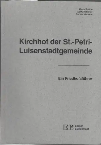 Kirchhof der St.-Petri- Luisenstadtgemeinde. Friedhofsführer