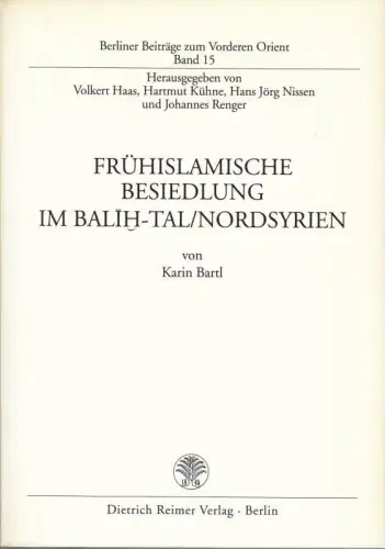 Frühislamische Besiedlung im Balih - Tal / Nordsyrien. ( = Berliner Beiträge zum Vorderen Orient, Band 15 )