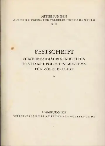 Festschrift zum Fünfzigjährigen Bestehen des Hamburgischen Museums für Völkerkunde (= Mitteilungen aus dem Museum für Völkerkunde in Hamburg XIII)