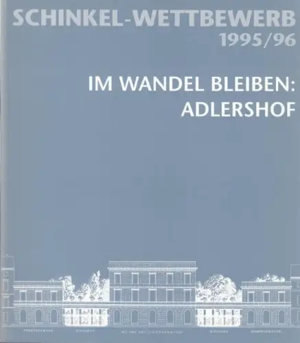 Schinkel-Wettbewerb 1995 / 1996 - Im Wandel bleiben: Adlershof