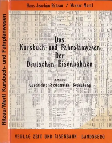 Das Kursbuch- und Fahrplanwesen der Deutschen Eisenbahnen. 1. Band: Geschichte, Systematik, Bedeutung