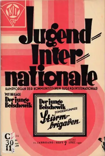 Jugend Internationale    11. Jahrgang 1929 / 1930, Heft 7 März / April 1930. Kampforgan der Kommunistischen Jugendinternationale mit Beilage der Junge Bolschewik.. 
