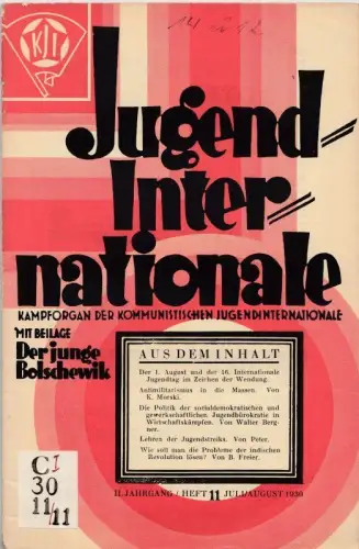 Jugend-Internationale -  11. Jahrgang 1929 / 1930, Heft 11, Juli  / August 1930. Kampforgan der Kommunistischen Jugendinternationale mit Beilage der Junge Bolschewik. Aus dem Inhalt: Der 1. August und der 16. Int. Jugendtag im Zeichen der Wendung / K. Mor