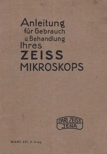 Anleitung für Gebrauch und Behandlung Ihres ZEISS Mikroskops. MIKRO 421, II. Ausg