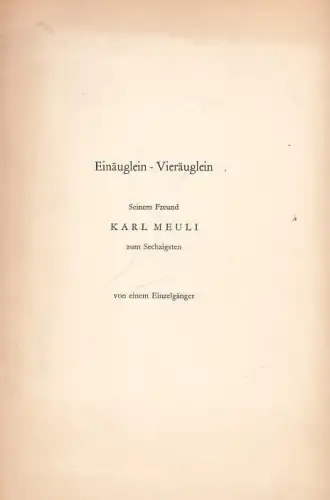 Einäuglein  -  Vieräuglein.  Seinem Freund Karl Meuli zum Sechzigsten