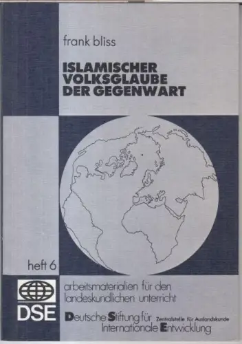 Islamischer Volksglaube der Gegenwart ( = Arbeitsmaterialien für den landeskundlichen Unterricht, Heft 6 )