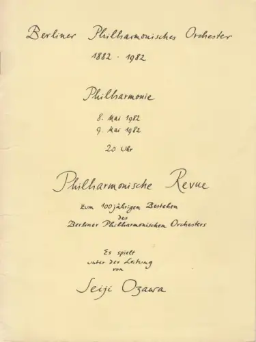 Programmheft zu: Philharmonische Revue zum 100jährigen Bestehen des Berliner Philharmonischen Orchesters. 8. und 9. Mai 1982. - gespielt wurden Werke von Emil Nikolaus von Reznicek, Chopin, Beethoven, Boris Blacher, Gabriel Faure, Johann Strauß u. a