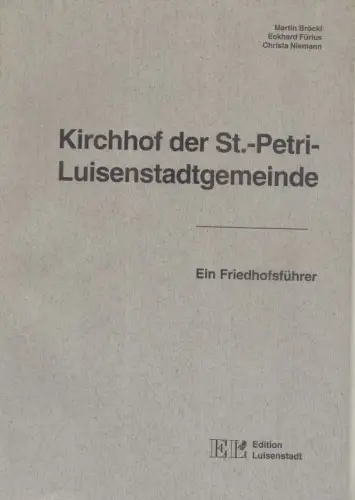 Kirchhof der St.-Petri- Luisenstadtgemeinde. Friedhofsführer