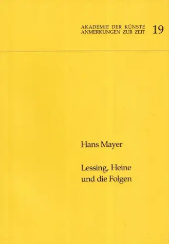 Lessing, Heine und die Folgen. Vortrag, gehalten anläßlich der Eröffnung der Ausstellung 'Berlin zwischen 1789 und 1848 - Facetten einer Epoche' am 30. 8. 1981 im Studio der Akademie der Künste ( = Anmerkungen zur Zeit, 19 )