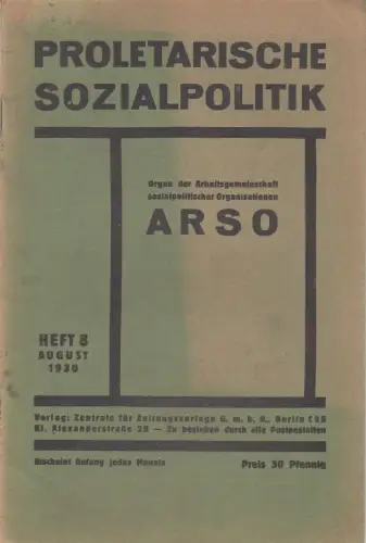 Proletarische Sozialpolitik. Heft 8, August 1930.   aus dem Inhalt: der Reichstag aufgelöst / Johann Schröter: Das 'Notopfer' der Erwerbslosen. Abbaumaßnahmen durch Brüning Diktat.. 