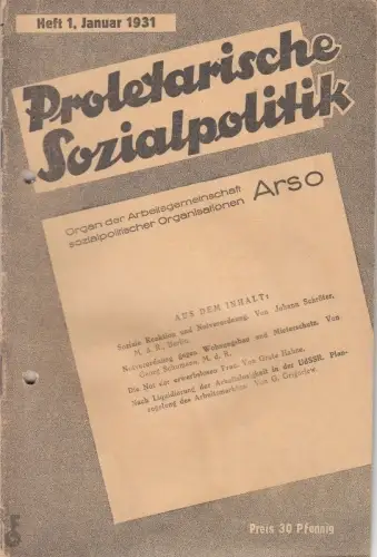 Proletarische Sozialpolitik. Heft 1, Januar 1931.   aus dem Inhalt: Johann Schröter über soziale Reaktion und Notverordnung / Georg Schumann: Notverordnung gegen Wohnungsbau und.. 