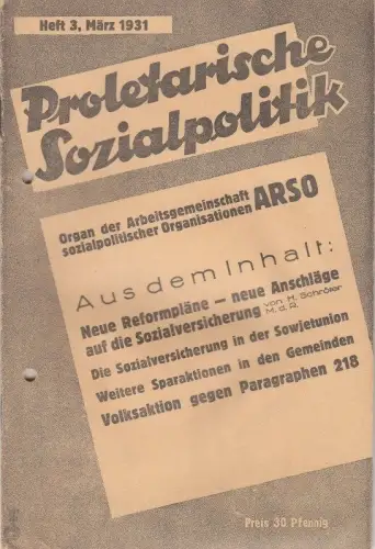 Proletarische Sozialpolitik. Heft 3, März 1931.   aus dem Inhalt: Hans Schröter über neue Reformpläne, neue Anschläge auf die Sozialversicherung / Abbau der Unfallversicherung.. 