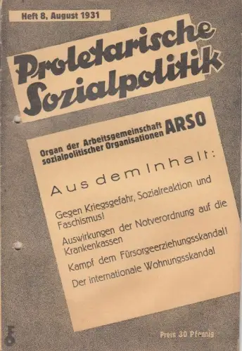 Proletarische Sozialpolitik. Heft 8, August 1931. - aus dem Inhalt: Gegen Kriegsgefahr, Sozialreaktion und Faschismus! / der Arbeitsbeschaffungsplan der KPD / Auswirkungen der Notverordnung auf die Krankenkassen: 30 Prozent Senkung der Leistungen / Neureg