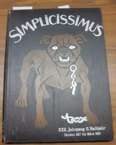 Simplicissimus. 22. / XXII. Jahrgang, zweites Halbjahr Oktober 1917 bis März 1918. Komplett mit den Nummern 27 - 52 aus dem Zeitraum 2. Oktober 1917 - 26.  März 1918. (Illustrierte Wochenschrift)