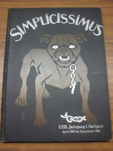 Simplicissimus. 23. / XXIII. Jahrgang, erstes Halbjahr April - September 1918. Komplett mit den Nummern 1 - 26 aus dem Zeitraum 2. April 1918 - 24. September 1918. (Illustrierte Wochenschrift)