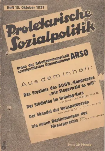 Proletarische Sozialpolitik. Heft 10, Oktober 1931.   aus dem Inhalt: Das Ergebnis des ADGB. Kongresses (Allgemeiner Deutscher Gewerkschaftsbund) / Siegfried Rädel: Der Städtetag im.. 