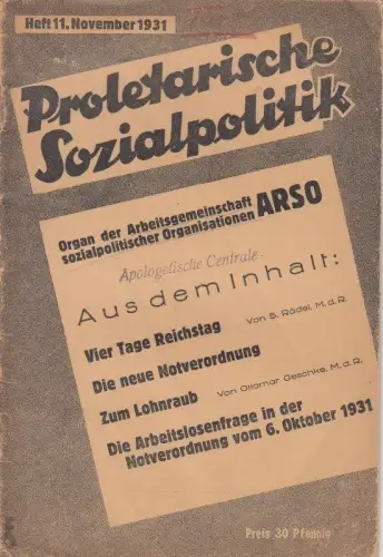 Proletarische Sozialpolitik. Heft 11, November 1931.   aus dem Inhalt: Siegfried Rädel: Vier Tage Reichstag / Die Arbeitslosenfrage in der Notverordnung vom 6. Oktober.. 