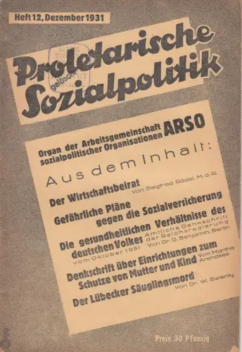 Proletarische Sozialpolitik. Heft 12, Dezember 1931.   aus dem Inhalt: Siegfried Rädel: Der Wirtschaftsbeirat / Gefährliche Pläne gegen die Sozialversicherung / Georg Benjamin: Die.. 