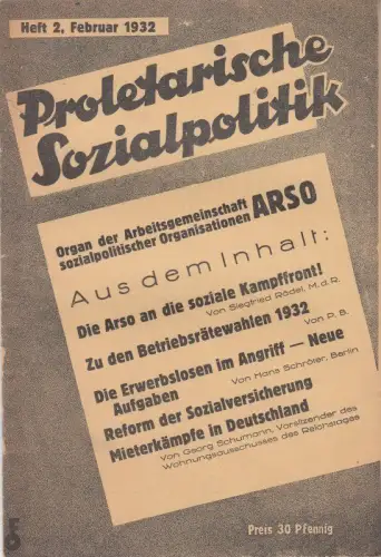 Proletarische Sozialpolitik. Heft 2, Januar 1932.   aus dem Inhalt: Siegfried Rädel: Die ARSO an die soziale Kampffront! / P. B.: ZU den Betriebsrätewahlen.. 