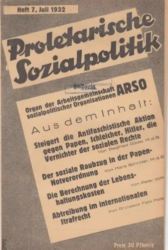 Proletarische Sozialpolitik. Heft 7, Juli 1932.   aus dem Inhalt: Siegfried Rädel: Steigert die antifschistische Aktion gegen Papen, Schleicher, Hitler, die Vernichter der sozialen.. 