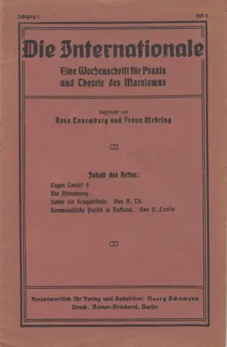 Die Internationale. Jahrgang 1, Heft 4, 21. Juni 1919. Eine Wochenschrift für Praxis und Theorie des Marxismus.   aus dem Inhalt: Nachruf auf Eugen.. 