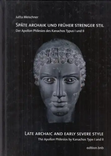 Späte Archaik und früher Strenger Stil. Der Apollon Philesios des Kanachos Typus I und II. - Late archaic and early severe style - The Apollon Philesios by Kanachos Type I and II