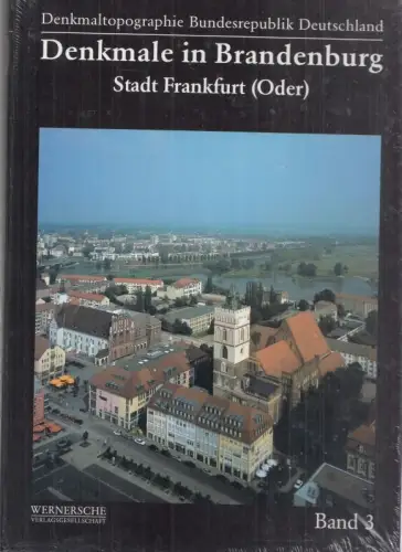 Denkmale in Brandenburg - Stadt Frankfurt (Oder) (= Denkmaltopographie Bundesrepublik Deutschland, Denkmale in Brandenburg - Band 3)