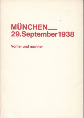München 29. September 1938. Vorher und nachher. Eine Auswahl von Dokumenten ( = Dokumente und Kommentare zu Ost-Europa-Fragen, Band II )