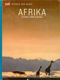 Carr, Archie / LIFE Afrika. Flora und Fauna. Life - Wunder der Natur.