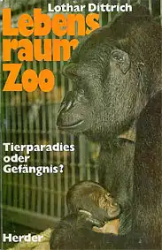 Dittrich, Lothar Lebensraum Zoo, Tierparadies oder Gefängnis?
