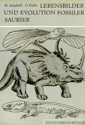 Haubold, Hartmut; Kuhn, Oskar Lebensbilder und Evolution fossiler Saurier. Amphibien und Reptilien. (Neue Brehm-Bücherei, Heft 509)