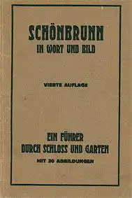 Indra, Leopold (Hrsg.) Schönbrunn in Wort und Bild (4.Auflage). Ein Führer durch Schloss und Garten