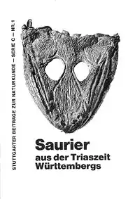 Staatliches Museum für Naturkunde in Stuttgart (Hrsg.) Stuttgarter Beiträge zur Naturkunde-Serie C-Nr. 1: Saurier aus der Triaszeit Württembergs