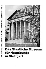Staatliches Museum für Naturkunde in Stuttgart (Hrsg.) Stuttgarter Beiträge zur Naturkunde-Serie C-Nr. 7: Das Staatliche Museum für Naturkunde in Stuttgart