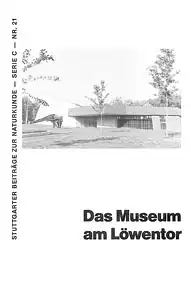 Staatliches Museum für Naturkunde in Stuttgart (Hrsg.) Stuttgarter Beiträge zur Naturkunde-Serie C-Nr. 21: Das Museum am Löwentor