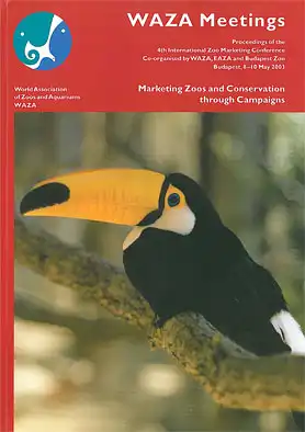 WAZA WAZA Meetings. Proceedings of the 4th International Zoo Marketing-Conference, Budapest 2003. Marketing Zoos and Conservation through Campaigns (mit CD-Rom)