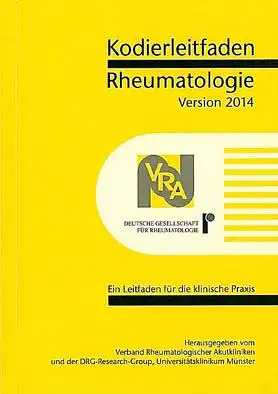 Verband Rheumatologischer Akutkliniken e.V.; DRG-Research-Group Kodierleitfaden Rheumatologie 2014. Ein Leitfaden für die klinische Praxis